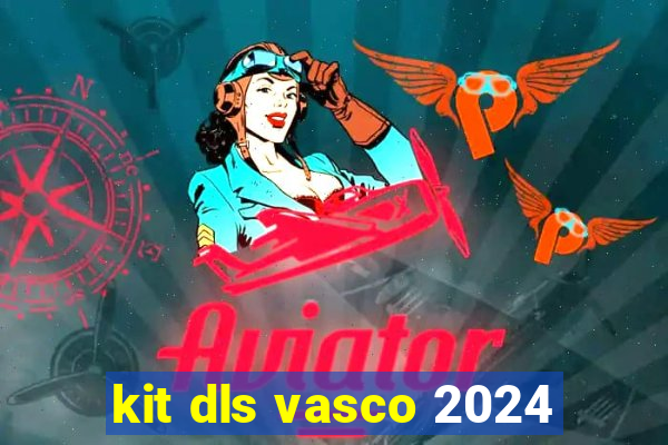 kit dls vasco 2024